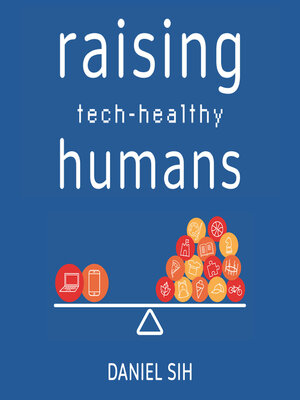 cover image of Raising Tech-Healthy Humans